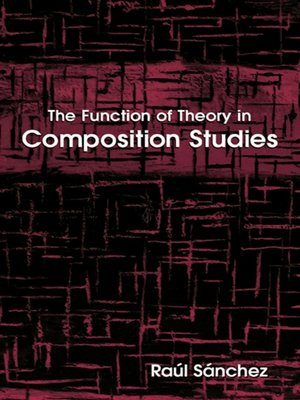 cover image of The Function of Theory in Composition Studies